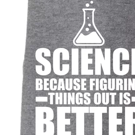 Science Because Figuring Things Out Is Better Doggie 3-End Fleece Hoodie