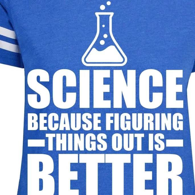 Science Because Figuring Things Out Is Better Enza Ladies Jersey Football T-Shirt