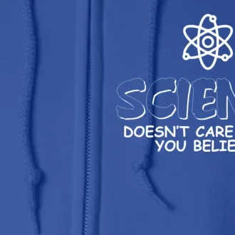 Science Doesn't Care What You Believe Full Zip Hoodie