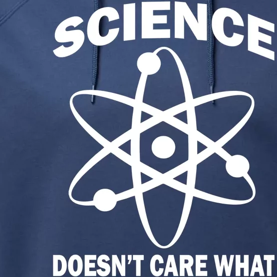 Science Doesn't Care What You Believe Atom Performance Fleece Hoodie