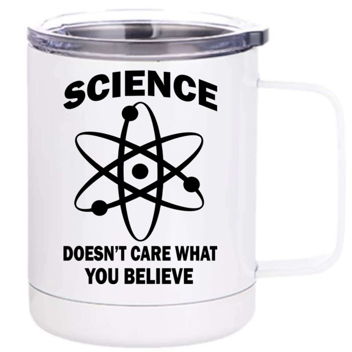 Science Doesn't Care What You Believe Atom Front & Back 12oz Stainless Steel Tumbler Cup