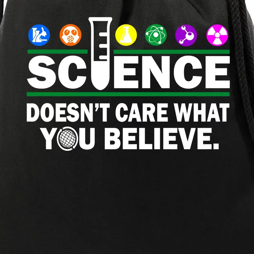 Science Doesn't Care What You Believe Saying Drawstring Bag