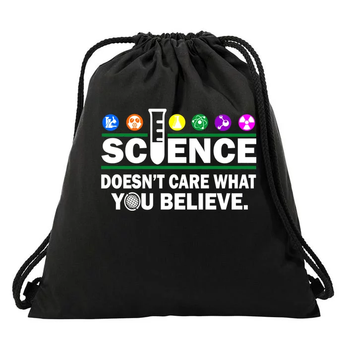 Science Doesn't Care What You Believe Saying Drawstring Bag