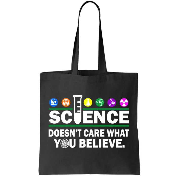 Science Doesn't Care What You Believe Saying Tote Bag