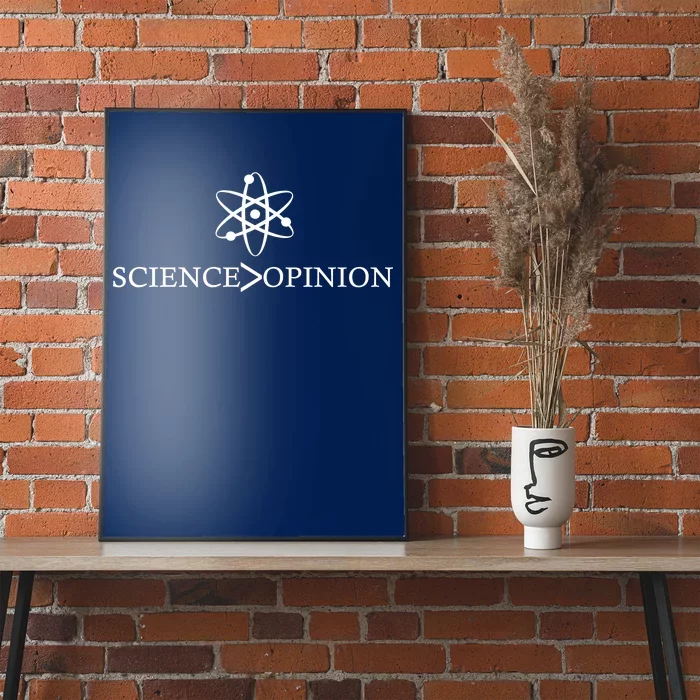 Science is Greater Than Opinion Poster