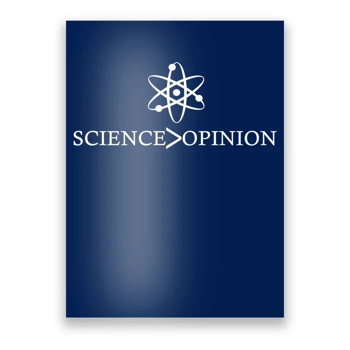 Science is Greater Than Opinion Poster