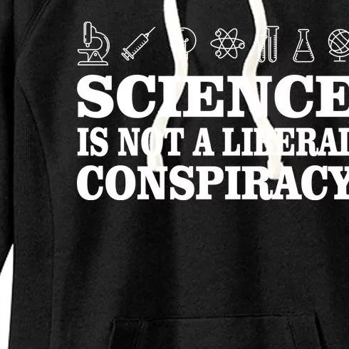 Science Is Not A Liberal Conspiracy Women's Fleece Hoodie