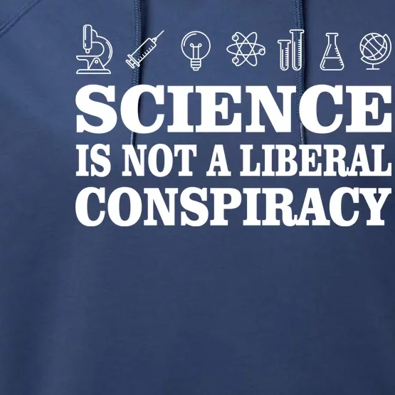 Science Is Not A Liberal Conspiracy Performance Fleece Hoodie