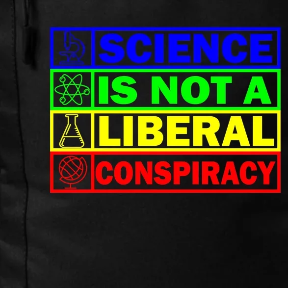 Science Is Not A Liberal Conspiracy Funny Daily Commute Backpack