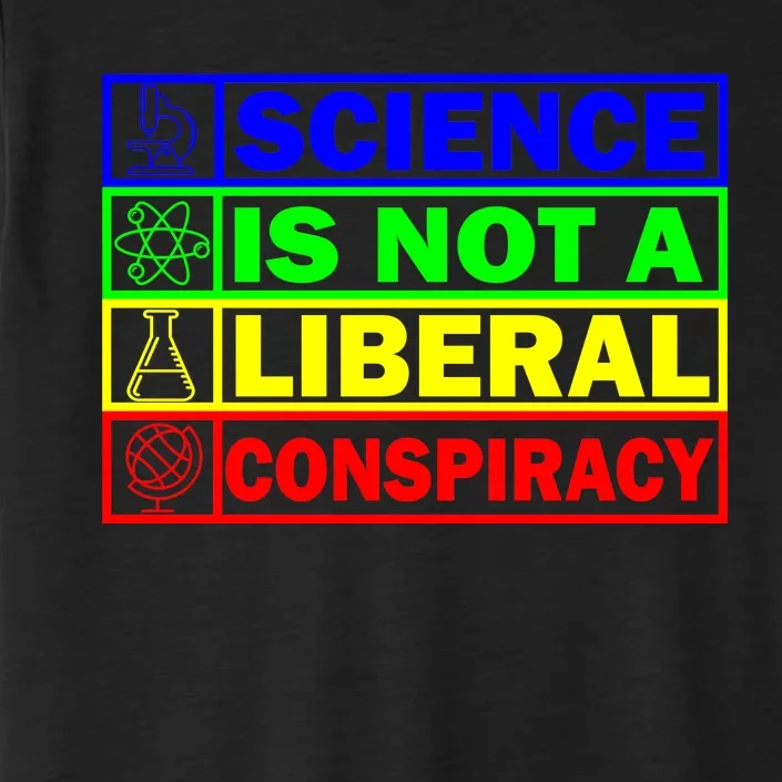 Science Is Not A Liberal Conspiracy Funny ChromaSoft Performance T-Shirt