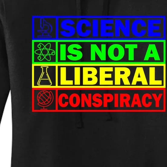 Science Is Not A Liberal Conspiracy Funny Women's Pullover Hoodie