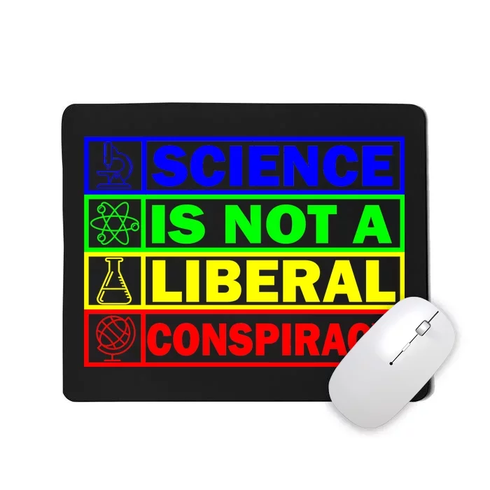 Science Is Not A Liberal Conspiracy Funny Mousepad