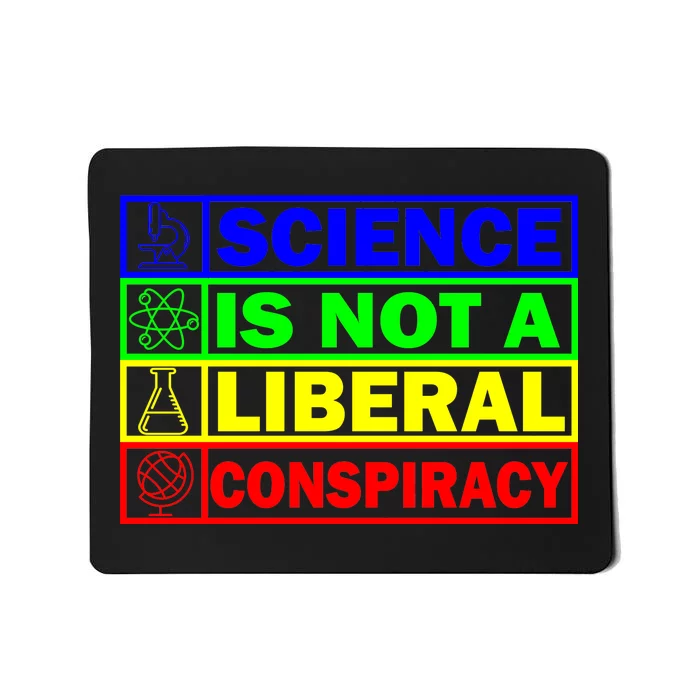 Science Is Not A Liberal Conspiracy Funny Mousepad