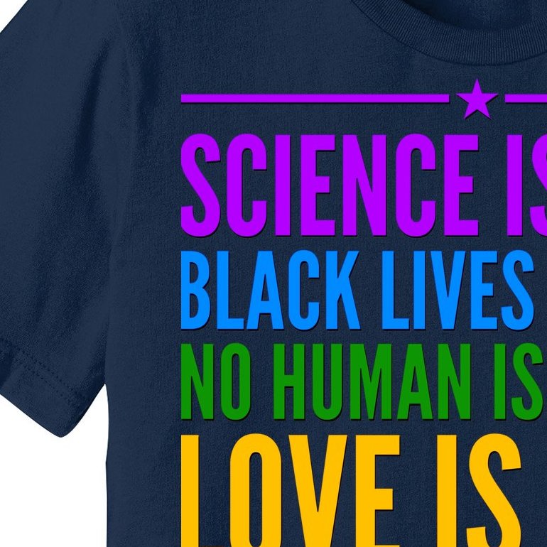 Science Is Real Black Lives Matter Love Is Love Premium T-Shirt