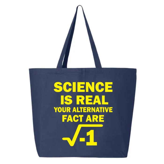 Science Is Real Your Alternative Fact Are 25L Jumbo Tote