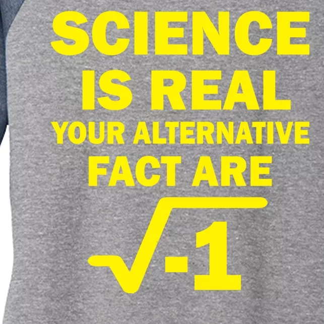 Science Is Real Your Alternative Fact Are Women's Tri-Blend 3/4-Sleeve Raglan Shirt