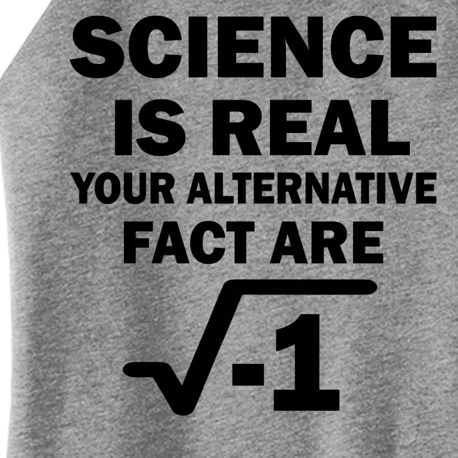 Science Is Real Your Alternative Fact Are Women’s Perfect Tri Rocker Tank