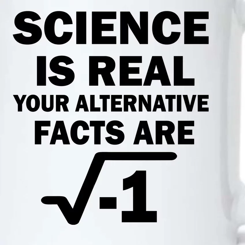 Science Is Real Your Alternative Facts Are Black Color Changing Mug