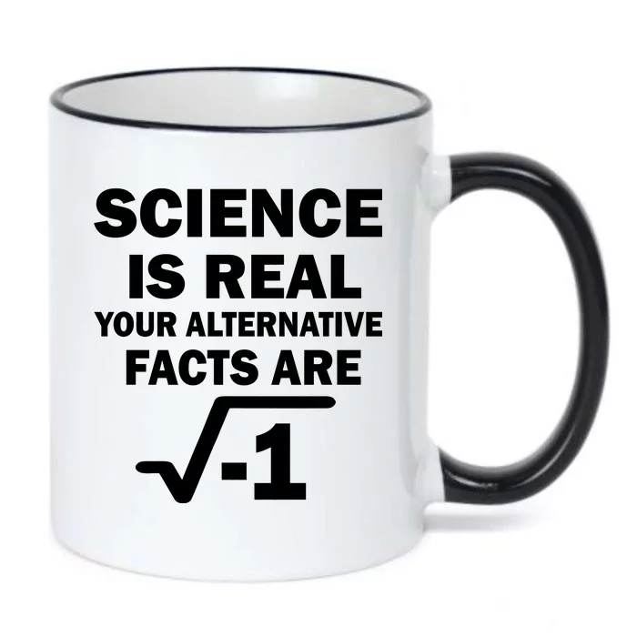 Science Is Real Your Alternative Facts Are Black Color Changing Mug