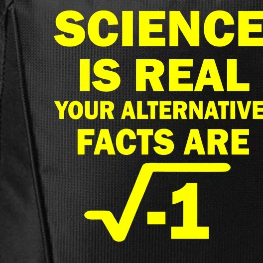 Science Is Real Your Alternative Facts Are City Backpack