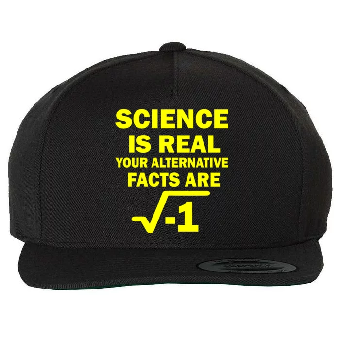 Science Is Real Your Alternative Facts Are Wool Snapback Cap