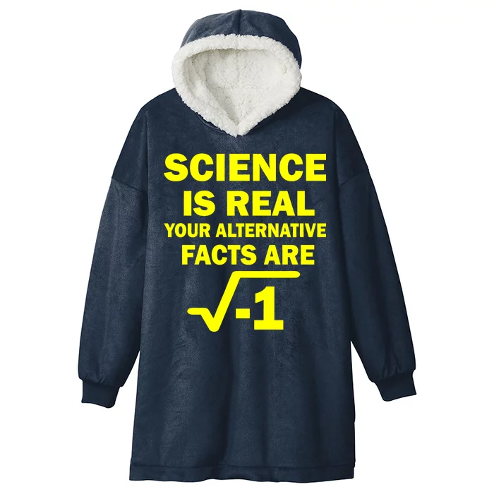 Science Is Real Your Alternative Facts Are Hooded Wearable Blanket