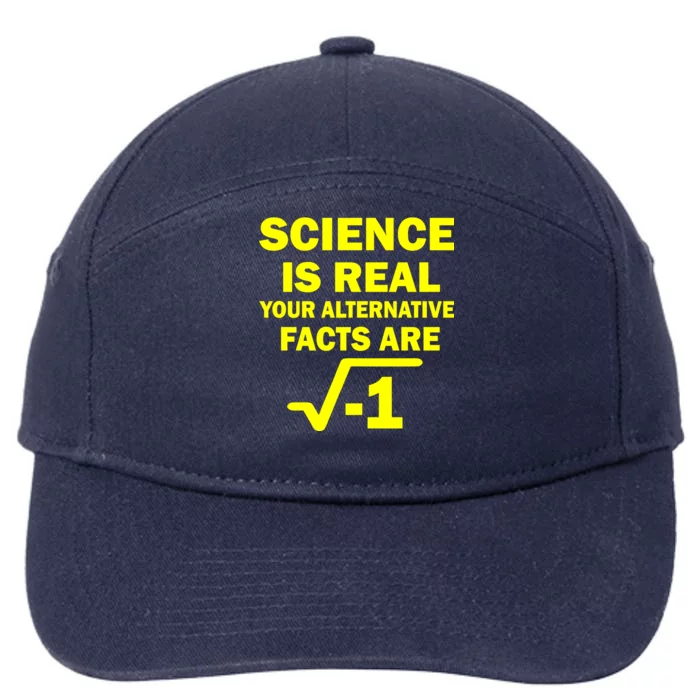 Science Is Real Your Alternative Facts Are 7-Panel Snapback Hat