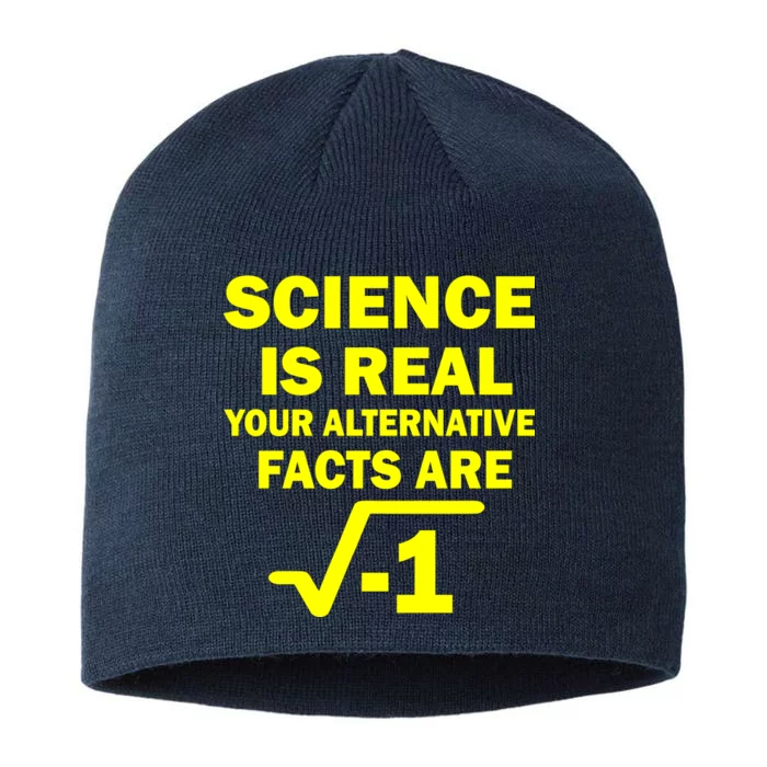 Science Is Real Your Alternative Facts Are 8 1/2in Sustainable Knit Beanie