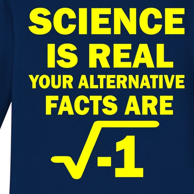 Science Is Real Your Alternative Facts Are Baby Long Sleeve Bodysuit