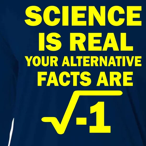 Science Is Real Your Alternative Facts Are Cooling Performance Long Sleeve Crew