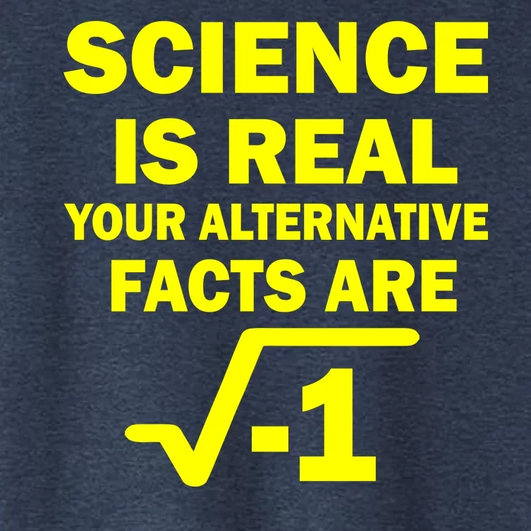 Science Is Real Your Alternative Facts Are Women's Crop Top Tee