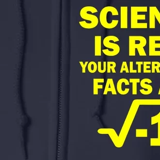 Science Is Real Your Alternative Facts Are Full Zip Hoodie