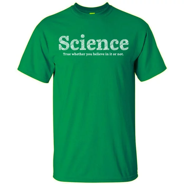 Science Is True Tall T-Shirt