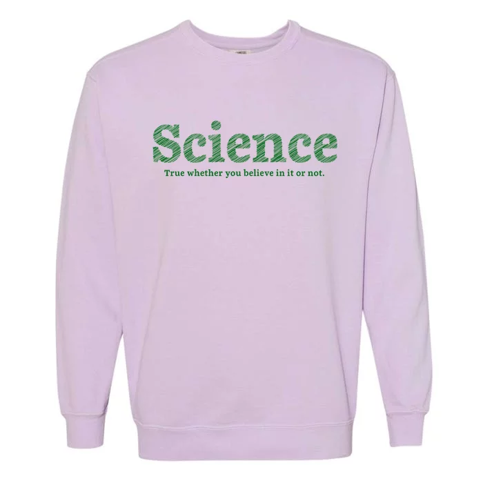 Science Is True Garment-Dyed Sweatshirt