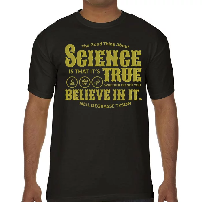 Science Is True Whether You Believe It or Not Comfort Colors T-Shirt