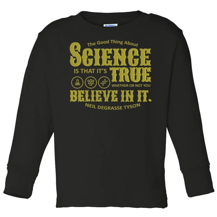 Science Is True Whether You Believe It or Not Toddler Long Sleeve Shirt