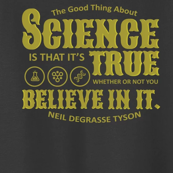 Science Is True Whether You Believe It or Not Toddler T-Shirt