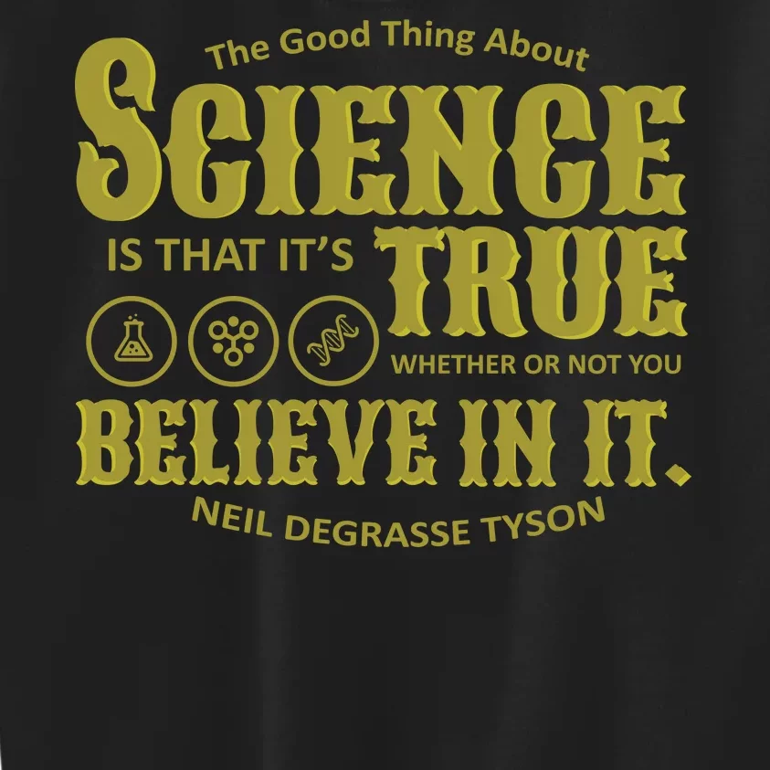 Science Is True Whether You Believe It or Not Kids Sweatshirt