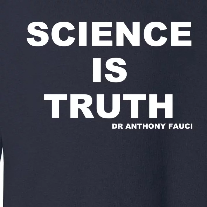 Science Is Truth Dr Anthony Fauci Toddler Sweatshirt