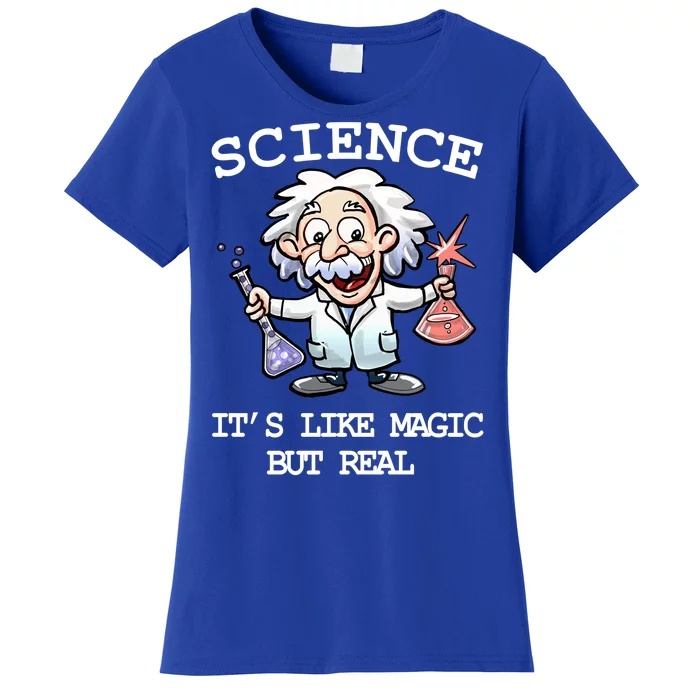 Science It's Like Magic But Real Women's T-Shirt