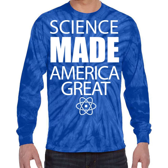 Science Made America Great Tie-Dye Long Sleeve Shirt