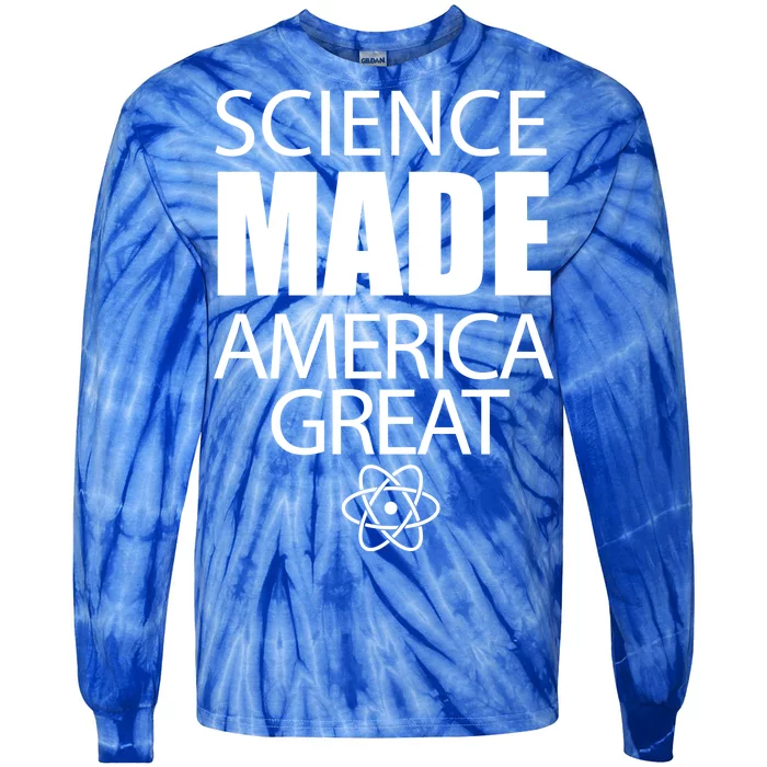 Science Made America Great Tie-Dye Long Sleeve Shirt