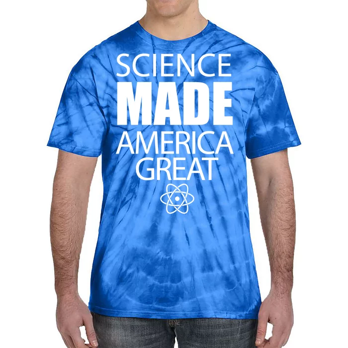 Science Made America Great Tie-Dye T-Shirt