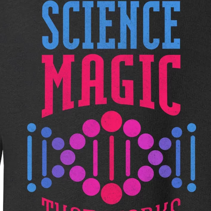 Science Magic That Works Toddler Sweatshirt