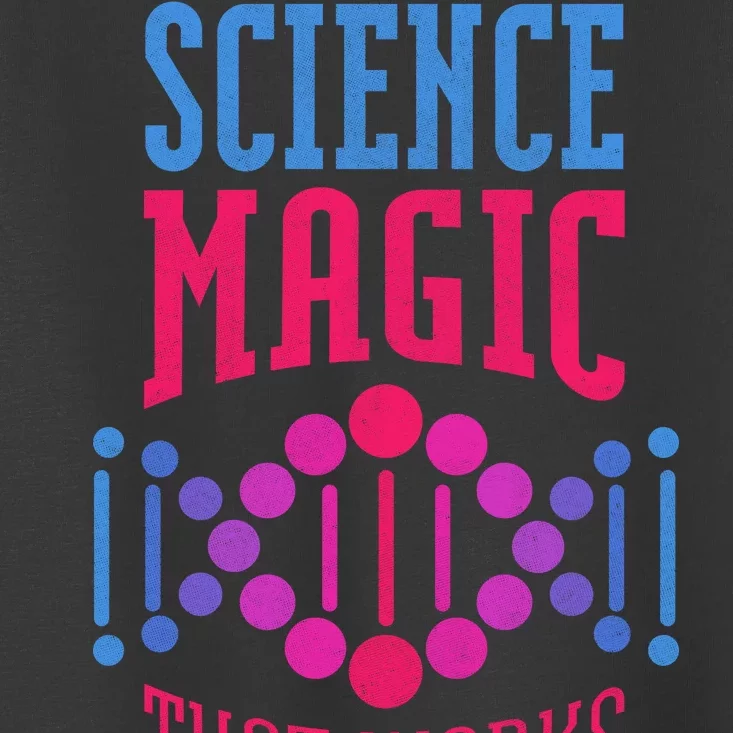 Science Magic That Works Toddler T-Shirt