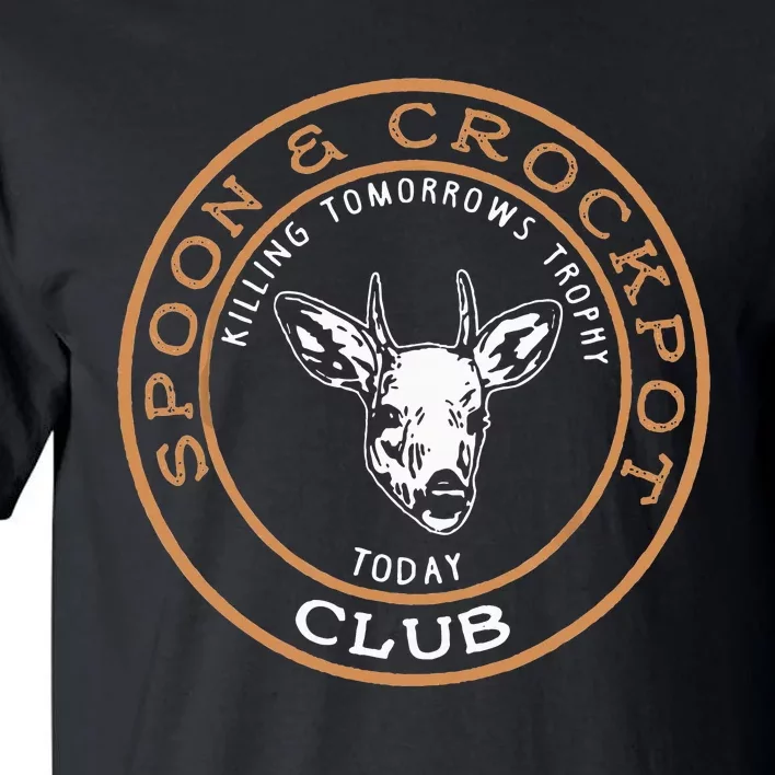 Spoon & Crockpot Killing Tomorrows Trophy Today Club Tall T-Shirt