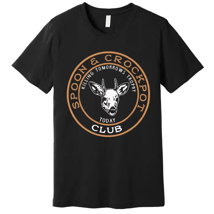 Spoon & Crockpot Killing Tomorrows Trophy Today Club Premium T-Shirt