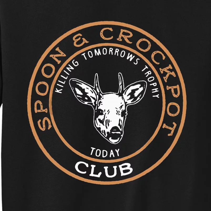 Spoon & Crockpot Killing Tomorrows Trophy Today Club Tall Sweatshirt