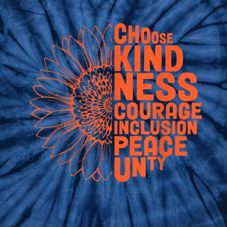 Sunflower Choose Kindness Courage Inclusion Peace Unity Day Tie-Dye T-Shirt