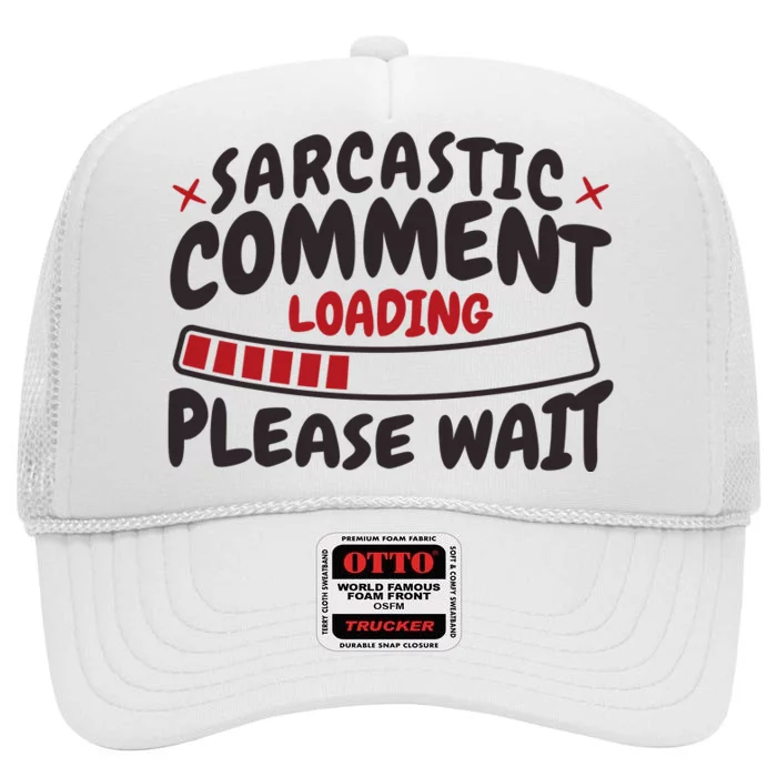 Sarcastic Comment Loading Please Wait Funny High Crown Mesh Trucker Hat